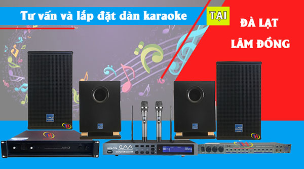 Tư vấn và lắp đặt dàn karaoke tại Đà Lạt